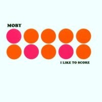 MOBY - I LIKE TO SCORE in the group Minishops / Moby at Bengans Skivbutik AB (1797201)