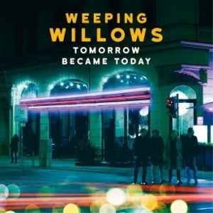 Weeping Willows - Tomorrow Became Today i gruppen CD / Pop-Rock,Svensk Musik hos Bengans Skivbutik AB (1797761)