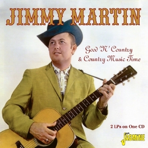 Jimmy Martin - Good 'N' Country/Country Music Time in the group CD / Country at Bengans Skivbutik AB (1797818)