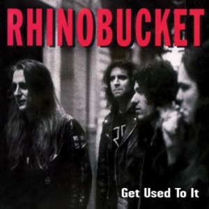 Rhino Bucket - Get Used To It in the group CD / Rock at Bengans Skivbutik AB (1800689)
