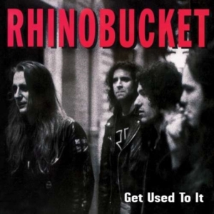 Rhino Bucket - Get Used To It in the group CD / Pop-Rock at Bengans Skivbutik AB (1800689)