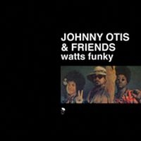 Otis Johnny And Friends - Watts Funky in the group CD / Pop-Rock,RnB-Soul at Bengans Skivbutik AB (1810460)