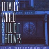 Various Artists - Totally Wired And Illicit Grooves: in the group CD / Pop-Rock,RnB-Soul at Bengans Skivbutik AB (1810487)