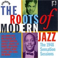 Various Artists - Roots Of Modern Jazz: 1948 Sensatio in the group CD / Jazz at Bengans Skivbutik AB (1810535)