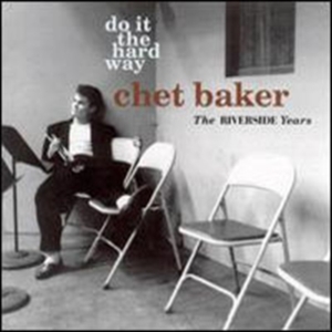 Baker Chet - Do It The Hard Way: The Riverside Y in the group CD / Jazz at Bengans Skivbutik AB (1810536)