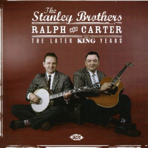 Stanley Brothers - Ralph & Carter: The Later King Year in the group CD / Country at Bengans Skivbutik AB (1810662)