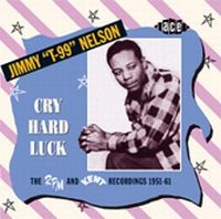 Nelson Jimmy T-99 - Cry Hard Luck: The Rpm And Kent Rec in the group CD / Pop-Rock,RnB-Soul at Bengans Skivbutik AB (1811032)