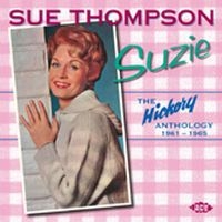 Thompson Sue - Suzie: The Hickory Anthology 1961-1 in the group CD / Pop-Rock at Bengans Skivbutik AB (1811043)