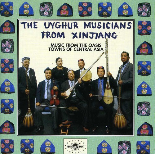Uyghur Musicians From Xinjiang - Music From The Oasis Towns Of Centr in the group CD / Worldmusic/ Folkmusik at Bengans Skivbutik AB (1811320)