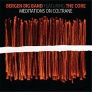 Bergen Big Band Feat. The Core - Meditations On Coltrane in the group CD / Jazz/Blues at Bengans Skivbutik AB (1812078)