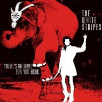 White Stripes - There's No Home For You Here in the group VINYL / Pop-Rock at Bengans Skivbutik AB (1816209)