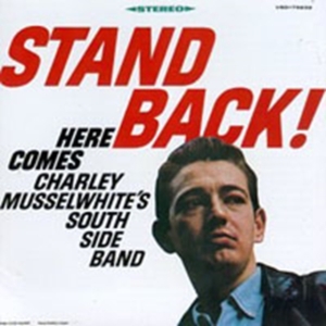 Musselwhite Charlie And South Band - Stand Back! in the group CD / Blues,Jazz at Bengans Skivbutik AB (1816431)