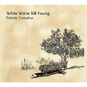 Cornelius Patrick - While We're Still Young in the group CD / Jazz/Blues at Bengans Skivbutik AB (1818058)