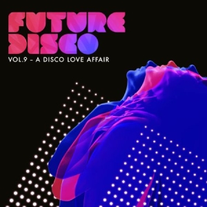 Blandade Artister - Future Disco 9 - A Disco Love Affai in the group CD / Dans/Techno at Bengans Skivbutik AB (1818063)