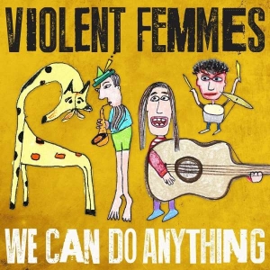 Violent Femmes - We Can Do Anything in the group OTHER / Kampanj 6CD 500 at Bengans Skivbutik AB (1832084)