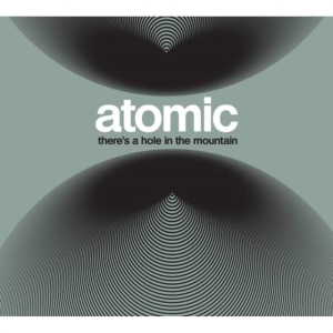 Atomic - There's A Hole In The Mountain in the group OTHER / Övrigt /  at Bengans Skivbutik AB (1836731)
