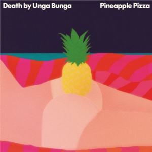 Death By Unga Bunga - Pineapple Pizza in the group CD / Rock at Bengans Skivbutik AB (1836818)