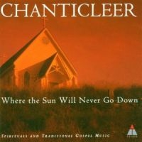 CHANTICLEER - WHERE THE SUN WILL NEVER GO DO in the group CD / Klassiskt at Bengans Skivbutik AB (1843811)