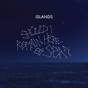 Islands - Should I Remain Here, At Sea? in the group VINYL / Pop-Rock at Bengans Skivbutik AB (1847529)