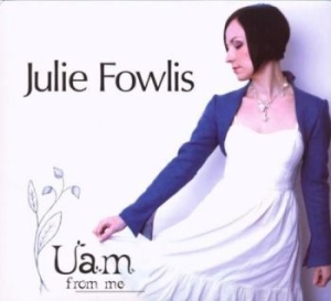 Fowlis Julie - Uam From Me in the group CD / Pop at Bengans Skivbutik AB (1868301)