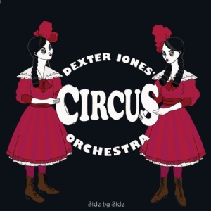 Dexter Jones Circus Orchestra - Side By Side in the group CD / Pop-Rock at Bengans Skivbutik AB (1868408)