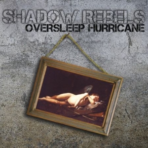 Shadow Rebels - Oversleep Hurricane in the group CD / Rock at Bengans Skivbutik AB (1868942)