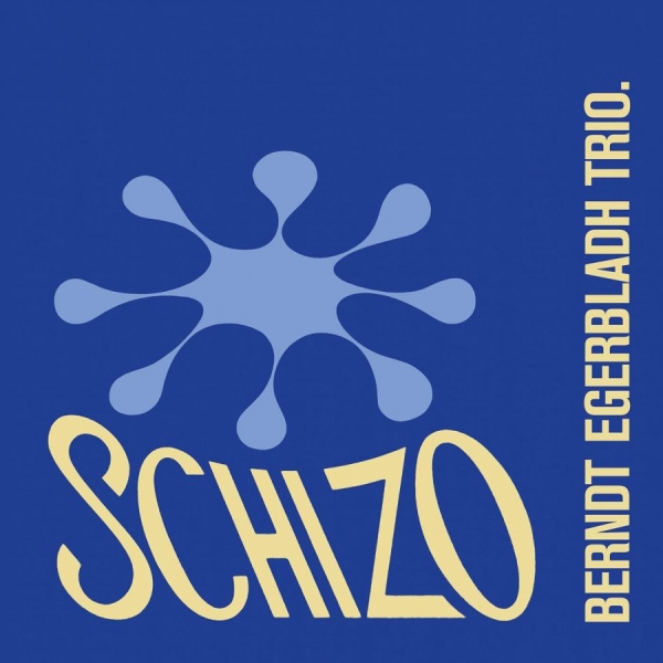 Egerbladh Berndt Trio - Schizo in the group CD / Bestsellers at Bengans Skivbutik AB (1868958)