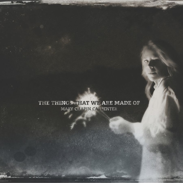 Carpenter Mary Chapin - Things That We Are Made Of in the group CD / Bestsellers at Bengans Skivbutik AB (1871640)
