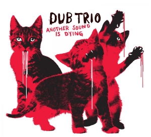 Dub Trio - Another Sound Is Dying in the group CD / Pop-Rock at Bengans Skivbutik AB (1881732)