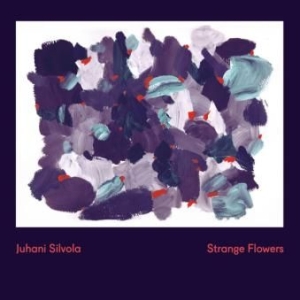 Silvola Juhani - Strange Flowers in the group CD / Pop-Rock at Bengans Skivbutik AB (1883950)