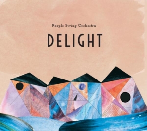 People Swing Orchestra - Delight in the group CD / Jazz at Bengans Skivbutik AB (1894588)