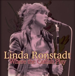 Ronstadt Linda - Where The Catfish Play (Live 1982) in the group CD / Pop-Rock at Bengans Skivbutik AB (1902396)