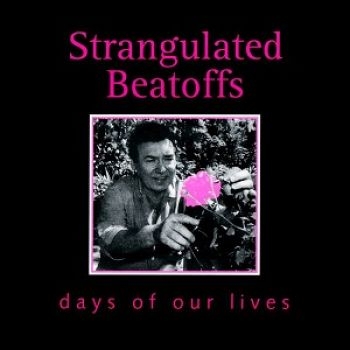 Strangulated Beatoffs - Days Of Our Lives in the group CD / Rock at Bengans Skivbutik AB (1908075)