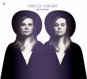 Blanchard Francesca - Deux Visions in the group CD / Pop at Bengans Skivbutik AB (1908235)