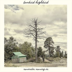 Lowbird Highbird - November Moving In in the group CD / Country at Bengans Skivbutik AB (1911125)