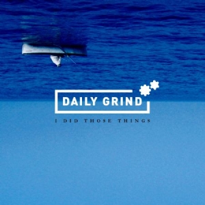 Daily Grind - I Did Those Things in the group CD / Pop-Rock at Bengans Skivbutik AB (1912515)