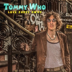 Tommy Who - Love Fades Away in the group CD / Pop at Bengans Skivbutik AB (1912563)