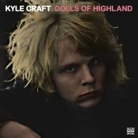 Kyle Craft - Dolls Of Highland in the group VINYL / Pop-Rock at Bengans Skivbutik AB (1921159)