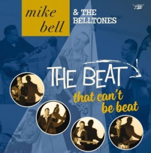 Mike Bell & The Belltones - The Beat That Can't Be Beat in the group CD / Finsk Musik,Pop-Rock at Bengans Skivbutik AB (1921402)