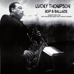 Lucky Thompson - Bop & Ballads in the group CD / Jazz/Blues at Bengans Skivbutik AB (1921689)