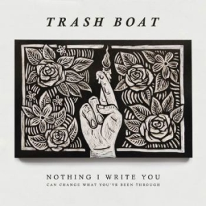 Trash Boat - Nothing I Write You Can Change What in the group CD / Rock at Bengans Skivbutik AB (1943590)