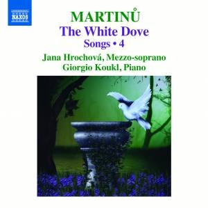 Martinu Bohuslav - The White Dove - Songs, Vol. 4 in the group CD / Klassiskt at Bengans Skivbutik AB (1946645)