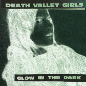 Death Valley Girls - Glow In The Dark in the group CD / Rock at Bengans Skivbutik AB (1946747)