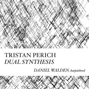 Perich Tristan - CompositionsDual Sythesis in the group CD / Pop at Bengans Skivbutik AB (1946795)