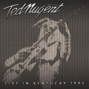 Nugent Ted - Live In Kentucky 1995 in the group CD / Pop-Rock at Bengans Skivbutik AB (1946841)
