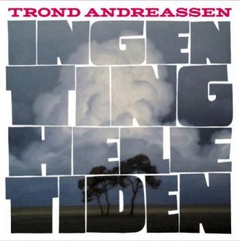 Andreassen Trond - Ingen Ting Hele Tiden in the group CD / Bestsellers at Bengans Skivbutik AB (1947799)
