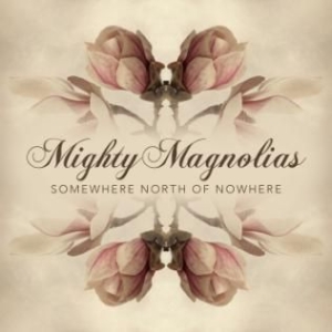 Mighty Magnolias - Somewhere North Of Nowhere in the group CD / Rock at Bengans Skivbutik AB (1947800)