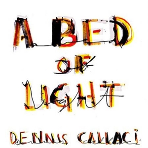 Callaci Dennis - A Bed Of Light in the group VINYL / Rock at Bengans Skivbutik AB (1951439)