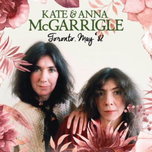 Mc Garrigle Kate & Anna - Toronto, May '82 in the group CD / Pop at Bengans Skivbutik AB (1951581)