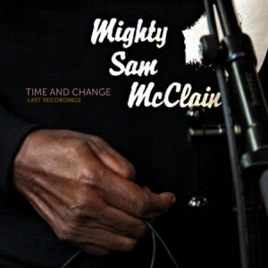 Mcclain Mighty Sam - Time And Change in the group CD / Jazz/Blues at Bengans Skivbutik AB (1977310)